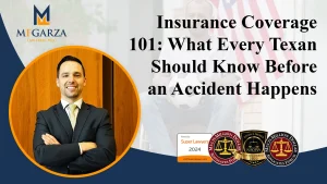 Insurance Coverage 101: What Every Texan Should Know Before an Accident Happens